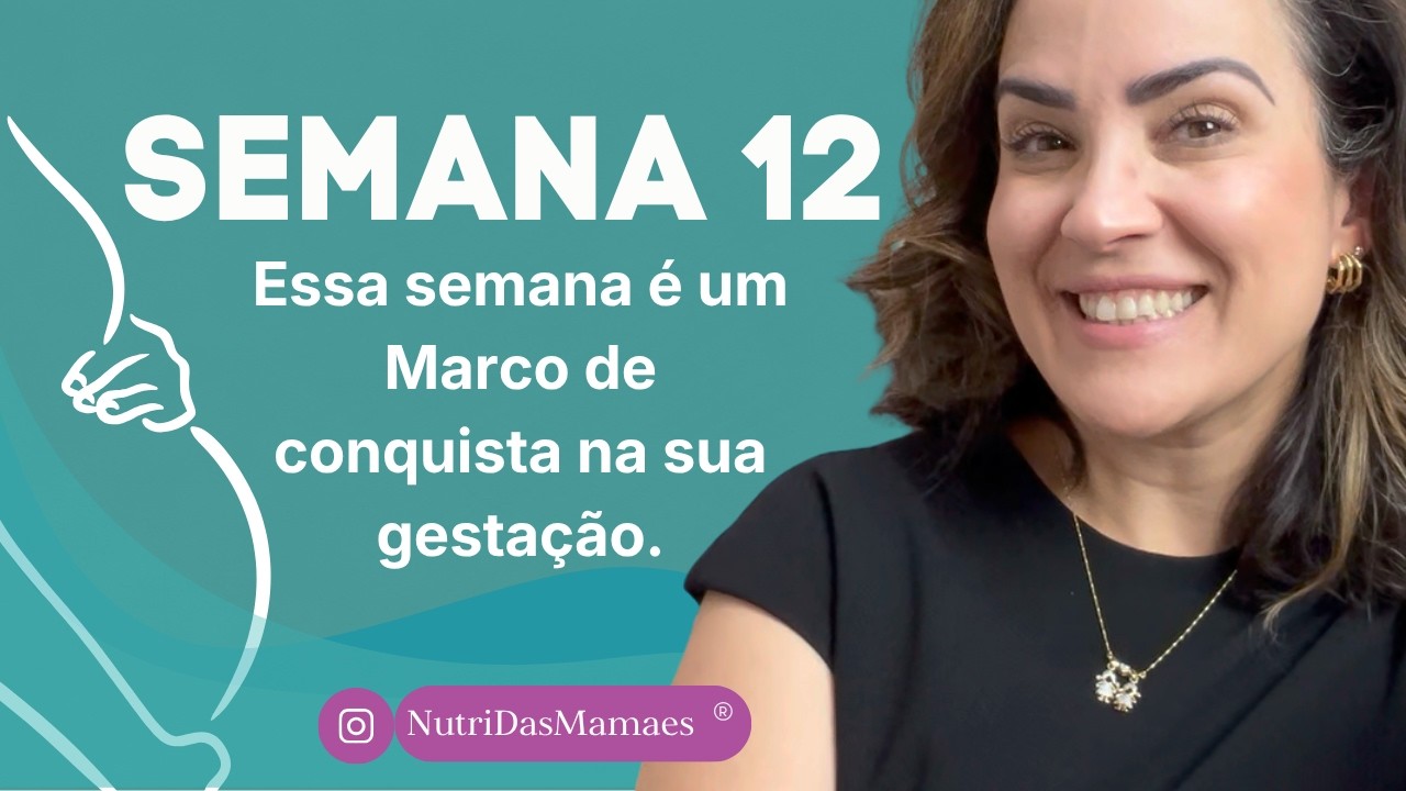 12° SEMANA DE GESTAÇÃO - Um marco, uma conquista