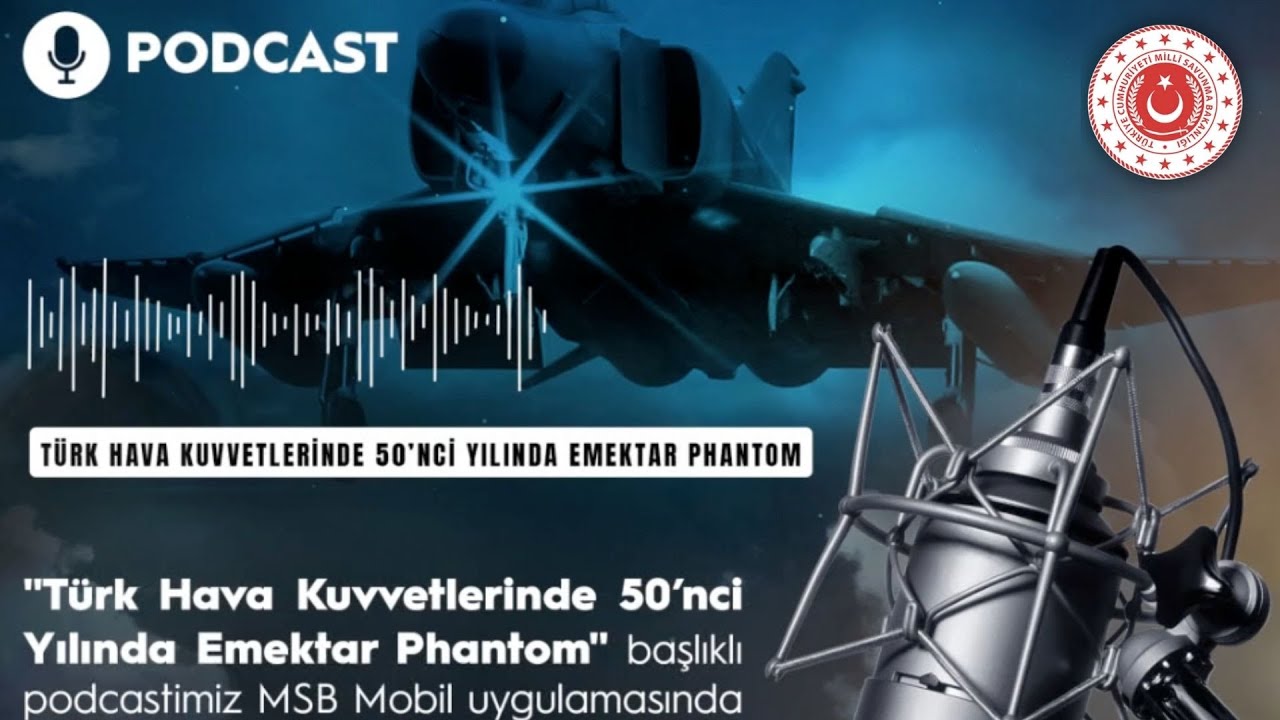 Türk Hava Kuvvetlerinde 50'nci Yılında Emektar Phantom - MSB Podcast