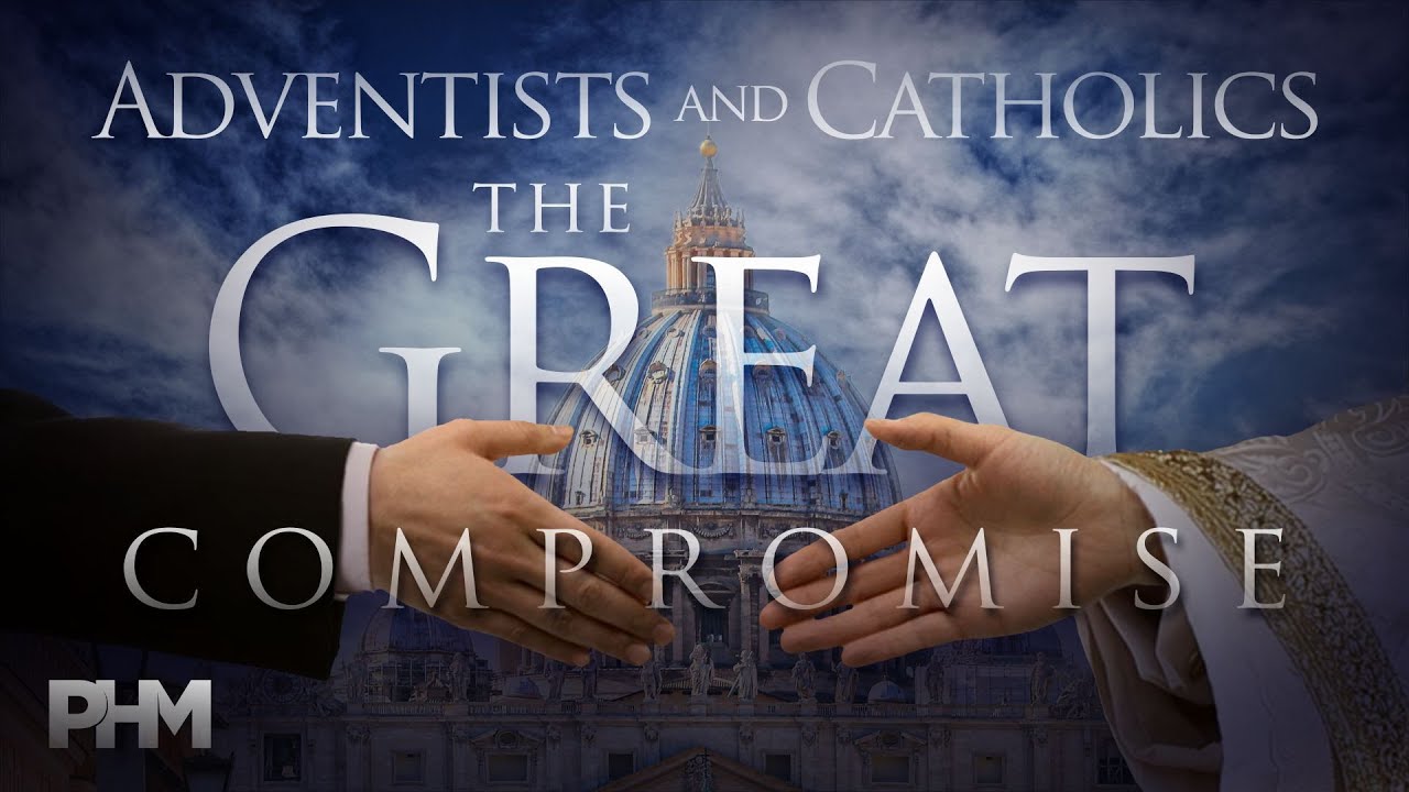 Adventists and Catholics: The Great Compromise - Nick Ionashku