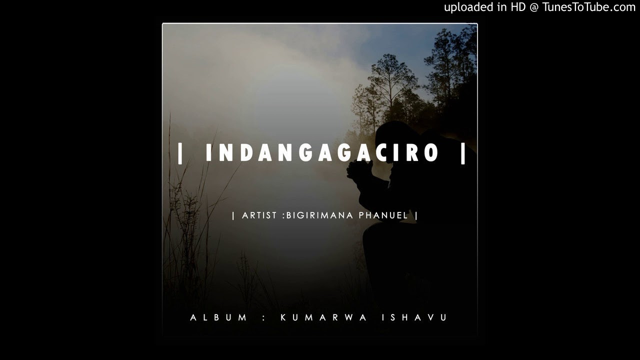 Indangagaciro By Phanuel Bigirimana(Official Audio)