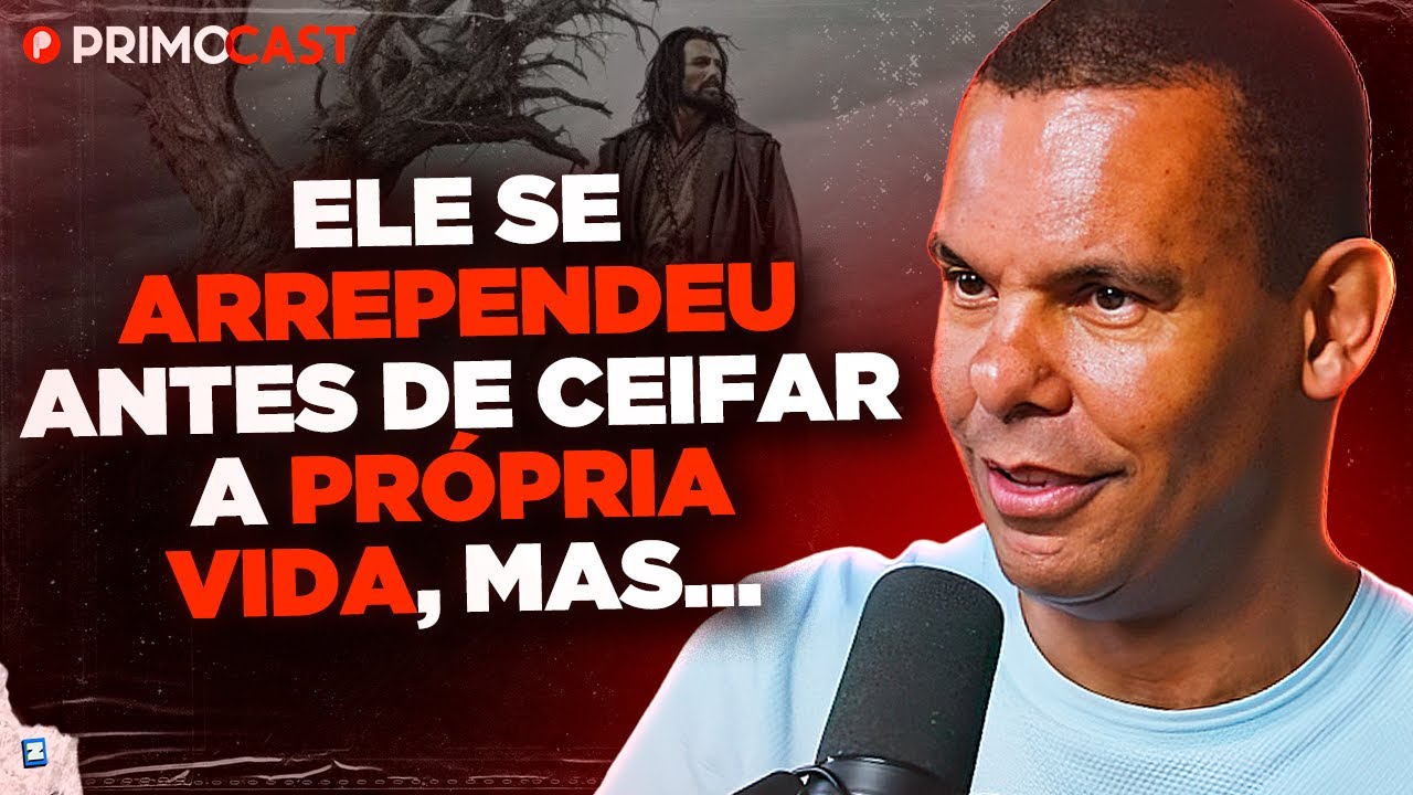 O ARREPENDIMENTO E A MORTE DE JUDAS | PrimoCast 372