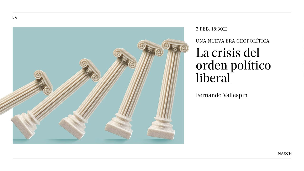 Una nueva era geopolítica (I): crisis del orden político liberal · La March