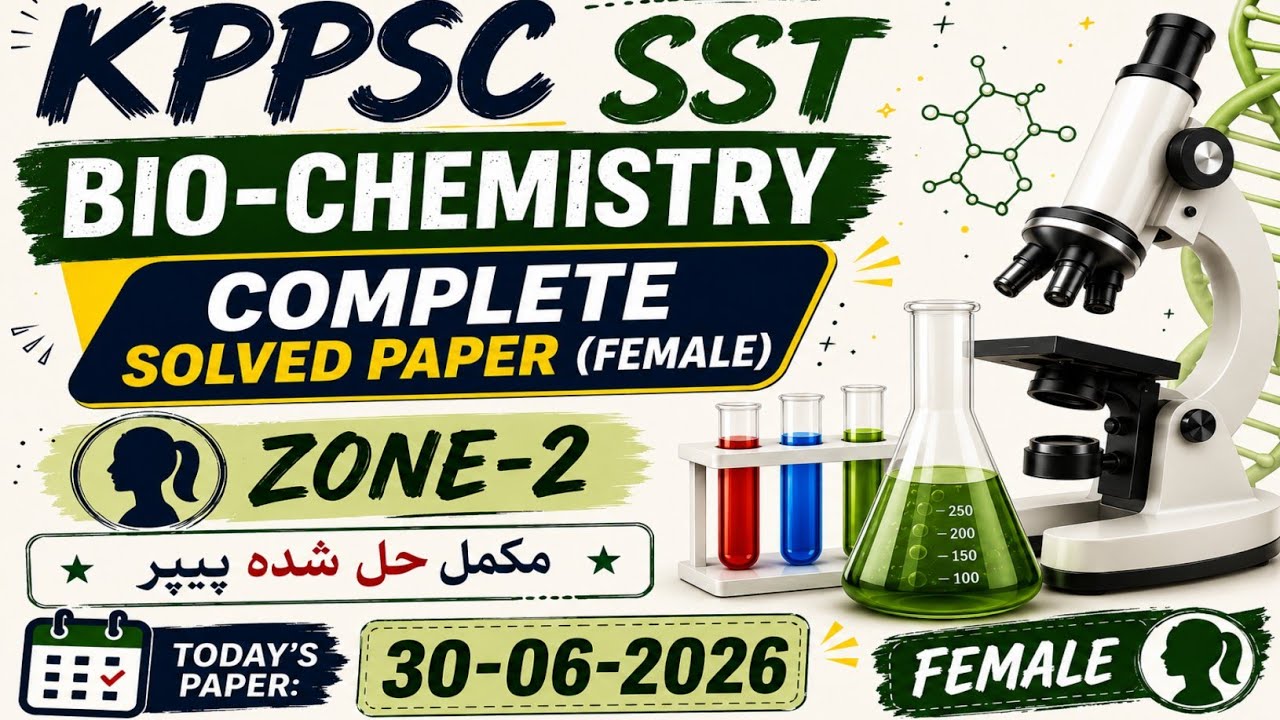 Today&rsquo;s KPPSC SST Bio-Chemistry Female Zone-2 Complete Solved Paper 06/30/2026