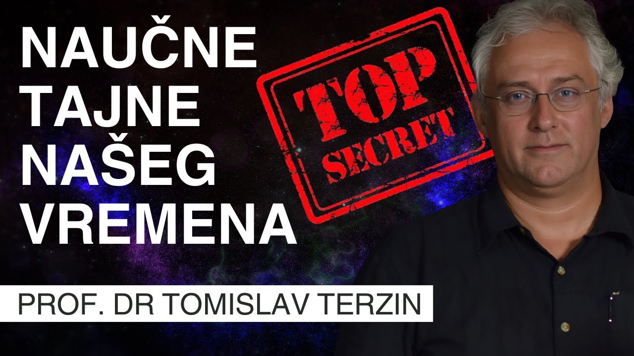 Naučne tajne našeg vremena - prof. dr Tomislav Terzin