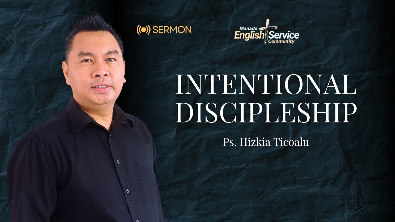 INTENTIONAL DISCIPLESHIP | Pastor Hizkia Ticoalu