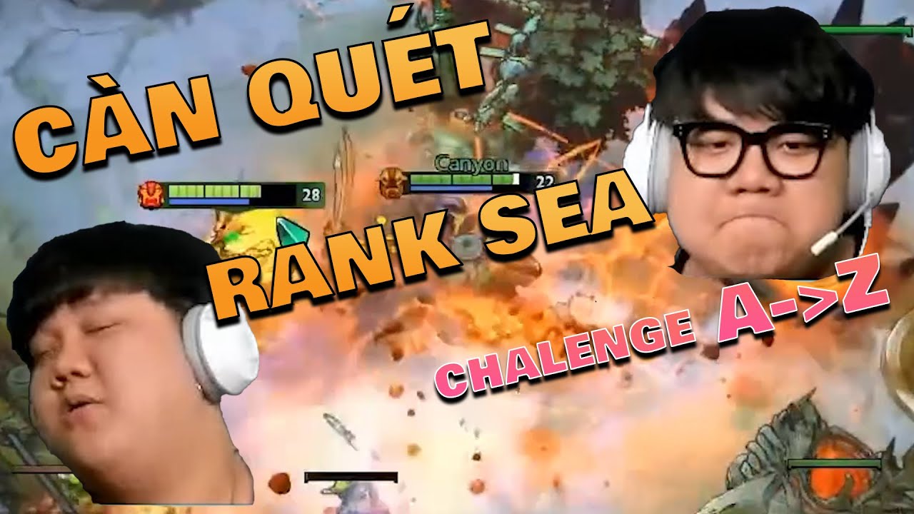 TRUNG ANH C&Agrave;N QU&Eacute;T RANK SEA | CHALLENGE TỪ A-Z | 23 CREATIVEVN
