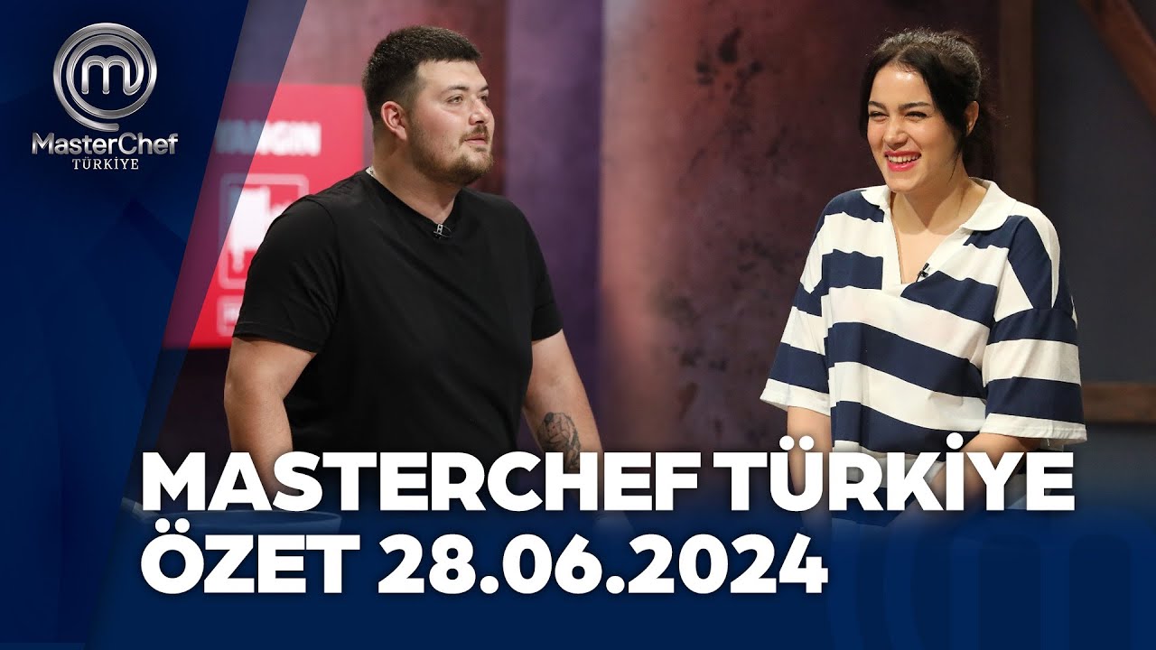 MasterChef Türkiye 28.06.2024 Özeti @masterchefturkiye
