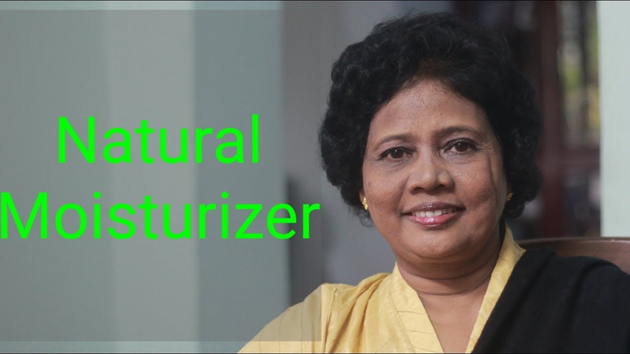 നാച്ചുറൽ Moisturizer :അറിഞ്ഞിരിക്കേണ്ടതെല്ലാം