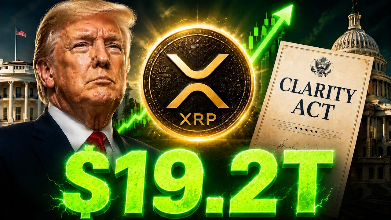 XRP HOLDERS ATTENTION! THIS IS WHEN CLARITY ACT WILL PASS (MAYBE) | TRUMP SAID $19.2 TRILLION