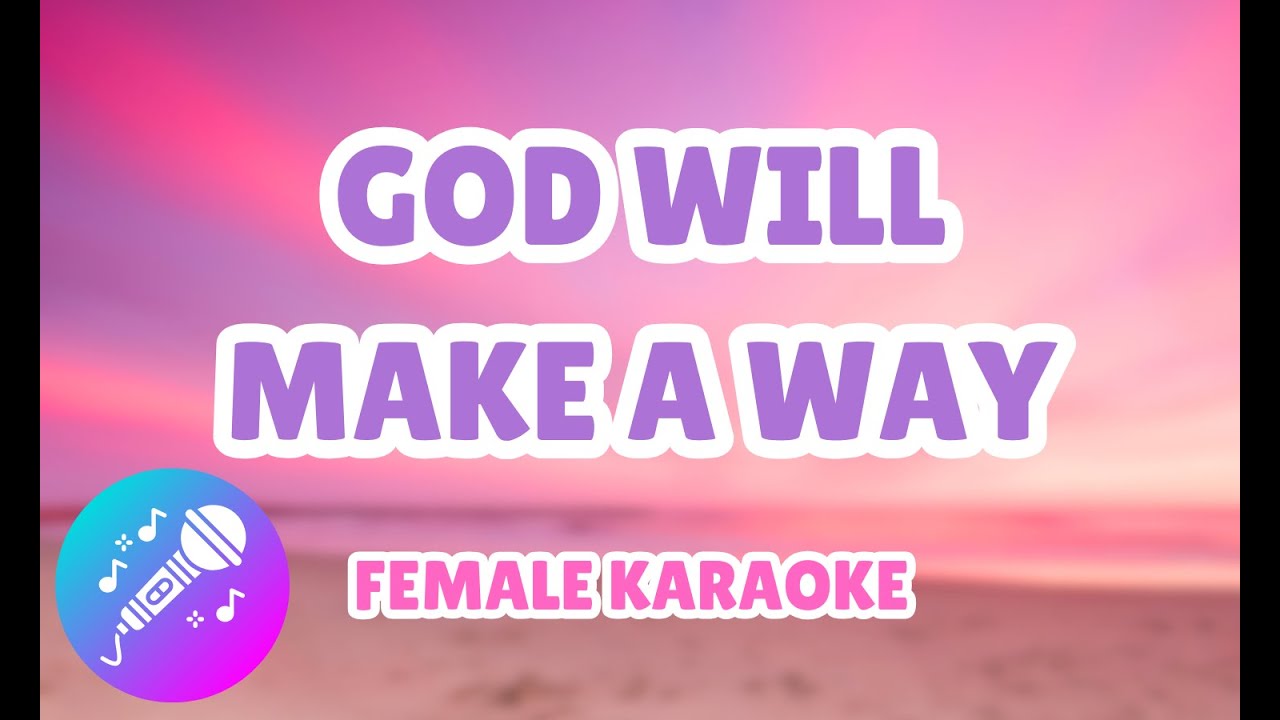 God Will Make A Way | KARAOKE FEMALE KEY (Key of C)