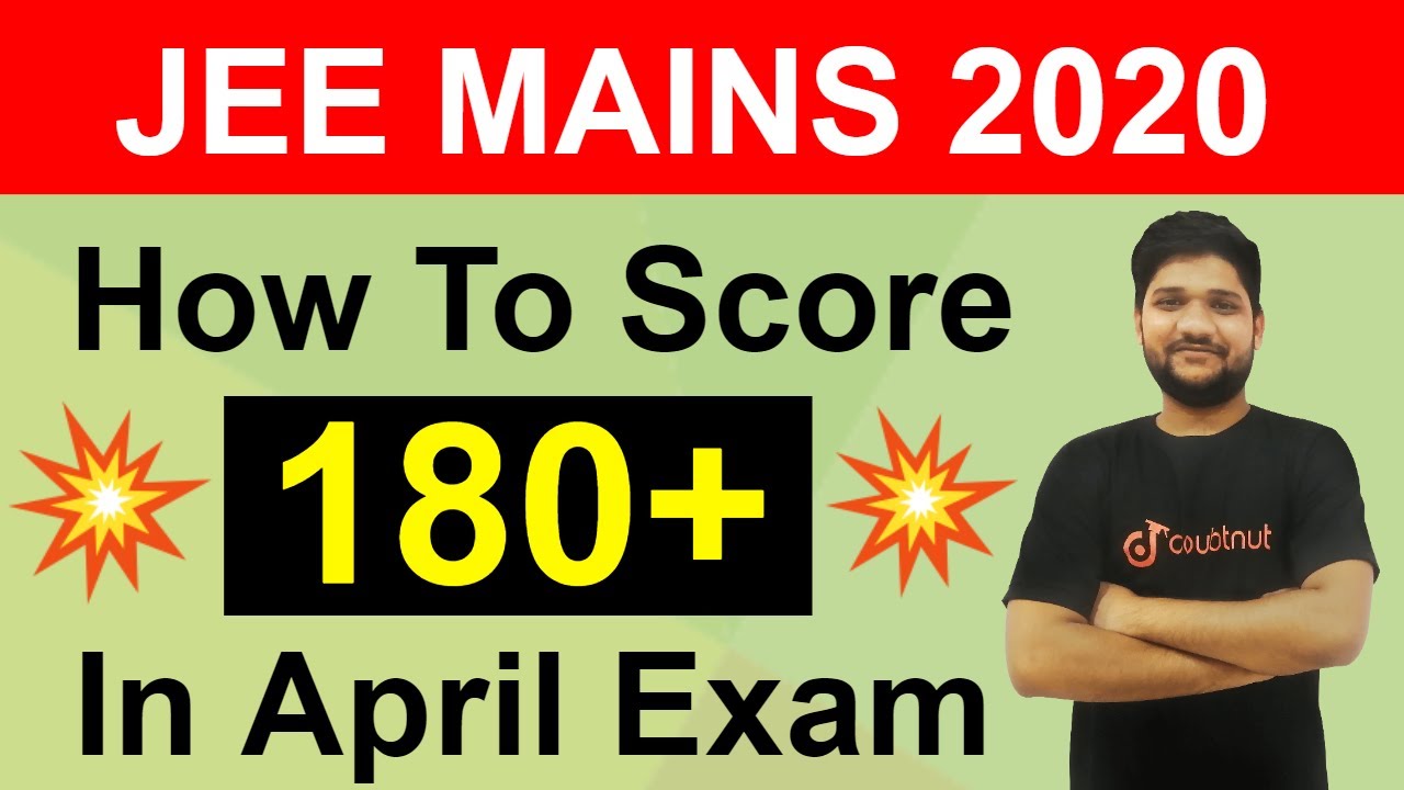 How To Score 180+ In JEE MAINS 2020 April | Best Tips For Preparation | JEE Mains 2020 Strategy