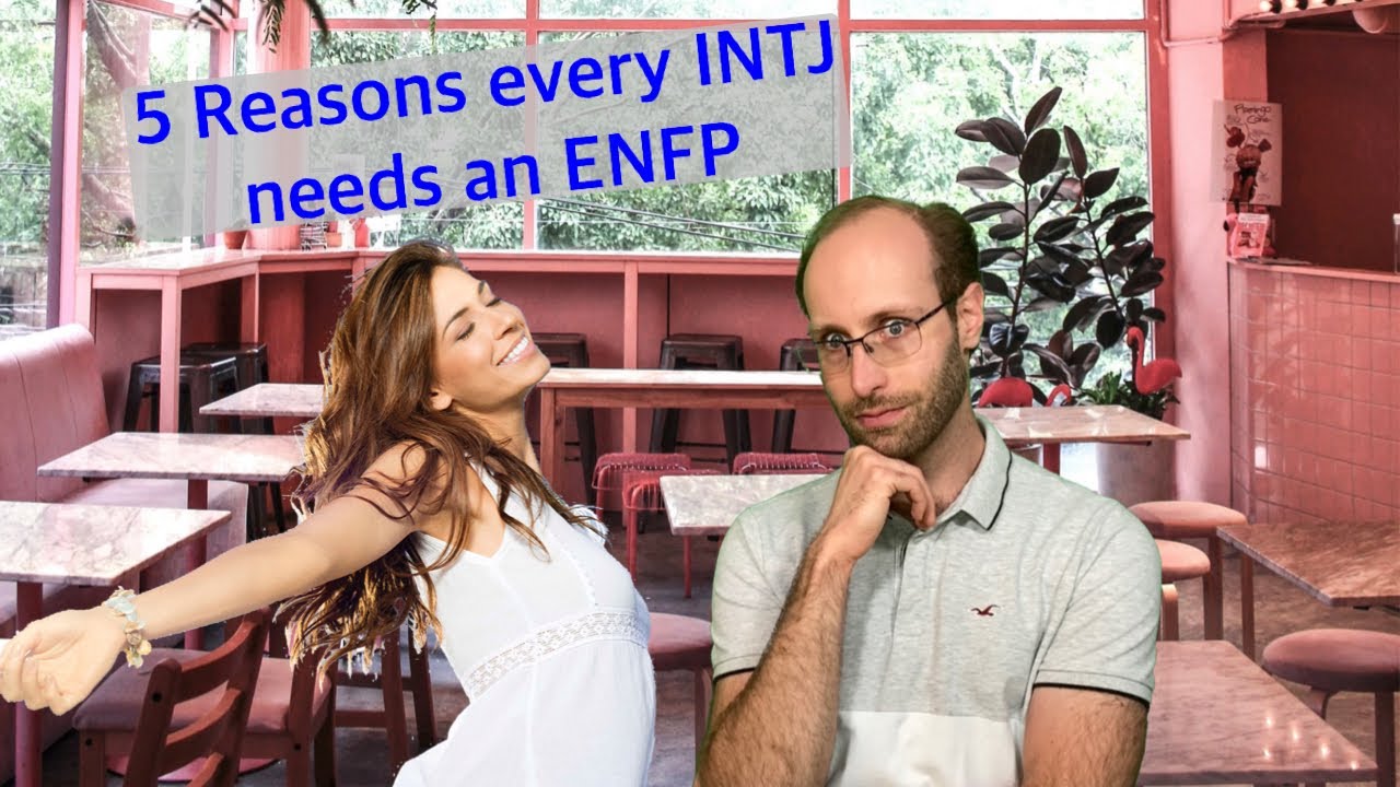 5 Reasons why every INTJ needs an ENFP in their life