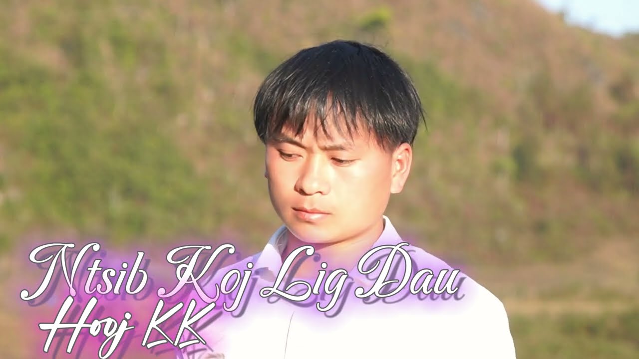 Khuv Xin Ntsib Koj Lig Dau_ Hooj kk