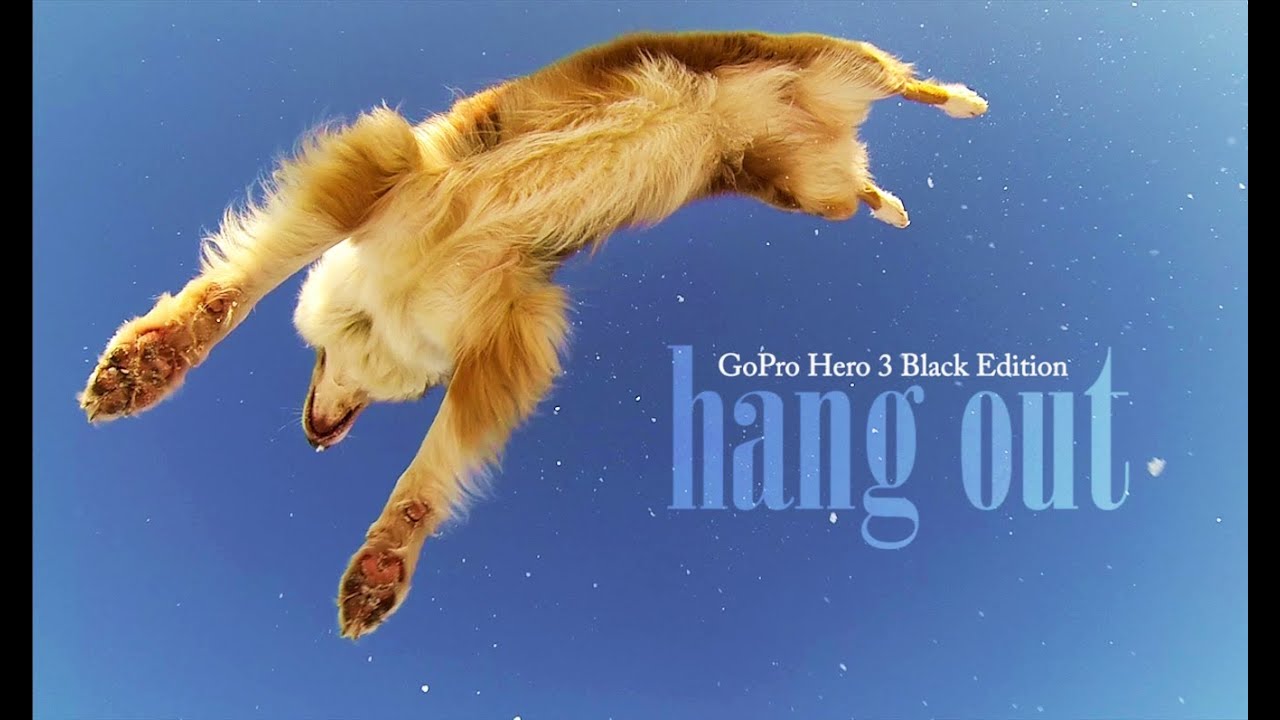 HANG OUT  [GoPro Hero 3 Black Edition]