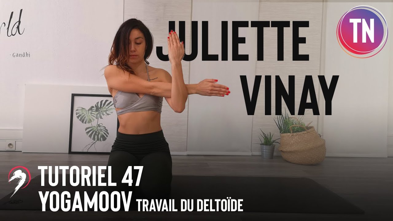 Tutoriel 47 | Yogamoov Travail du delto&iuml;de par Juliette Vinay