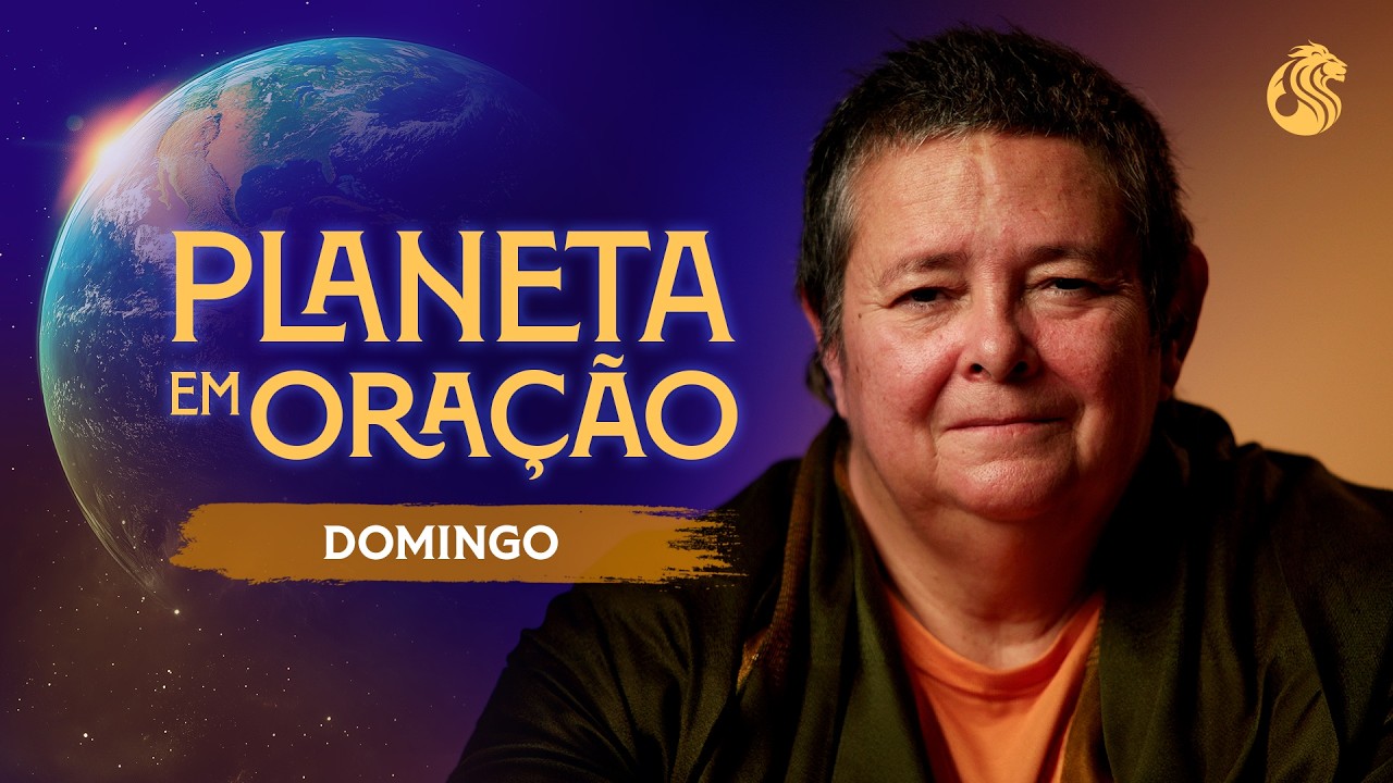 Prece para o Fortalecimento das Virtudes - PLANETA EM ORAÇÃO - 22/02