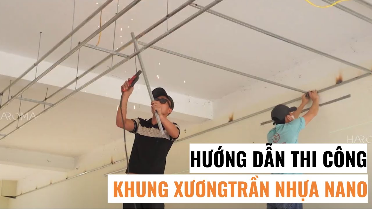 Hướng dẫn thi công khung xương trần nhựa nano giật cấp | Trần nhựa nano đẹp | Lê Hạ Haroma