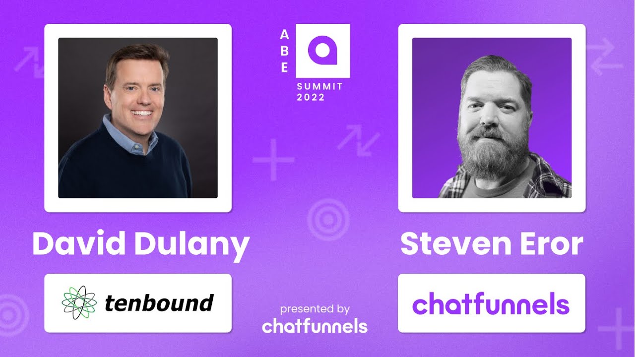 Building an ABE campaign in 6 Easy Steps! With Tenbound's David Dulany and ChatFunnel's Steve Eror
