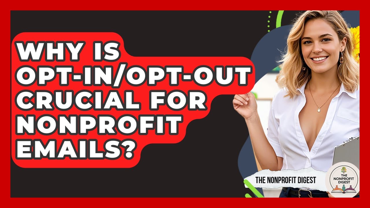 Why Is Opt-in/opt-out Crucial For Nonprofit Emails? - The Nonprofit Digest
