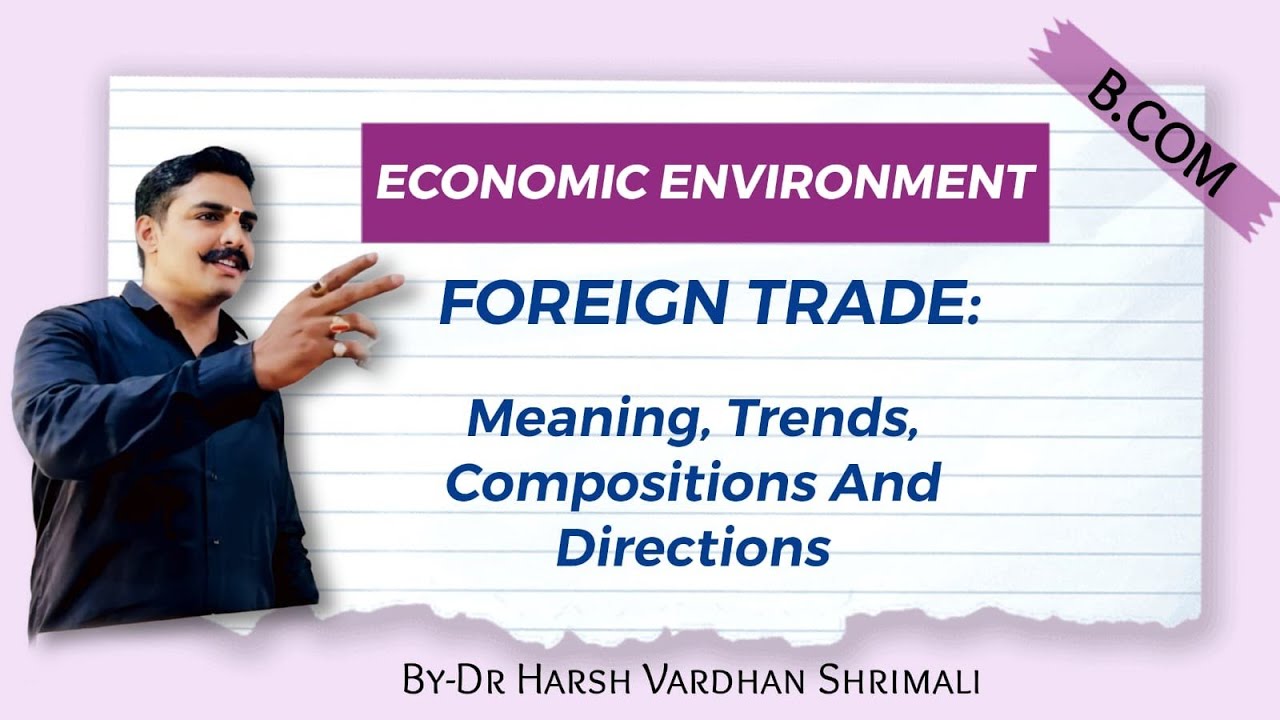 Bcom|foreign trade meaning, trends,composition and direction|भारत का विदेशीव्यापार |#b.com#mlsu