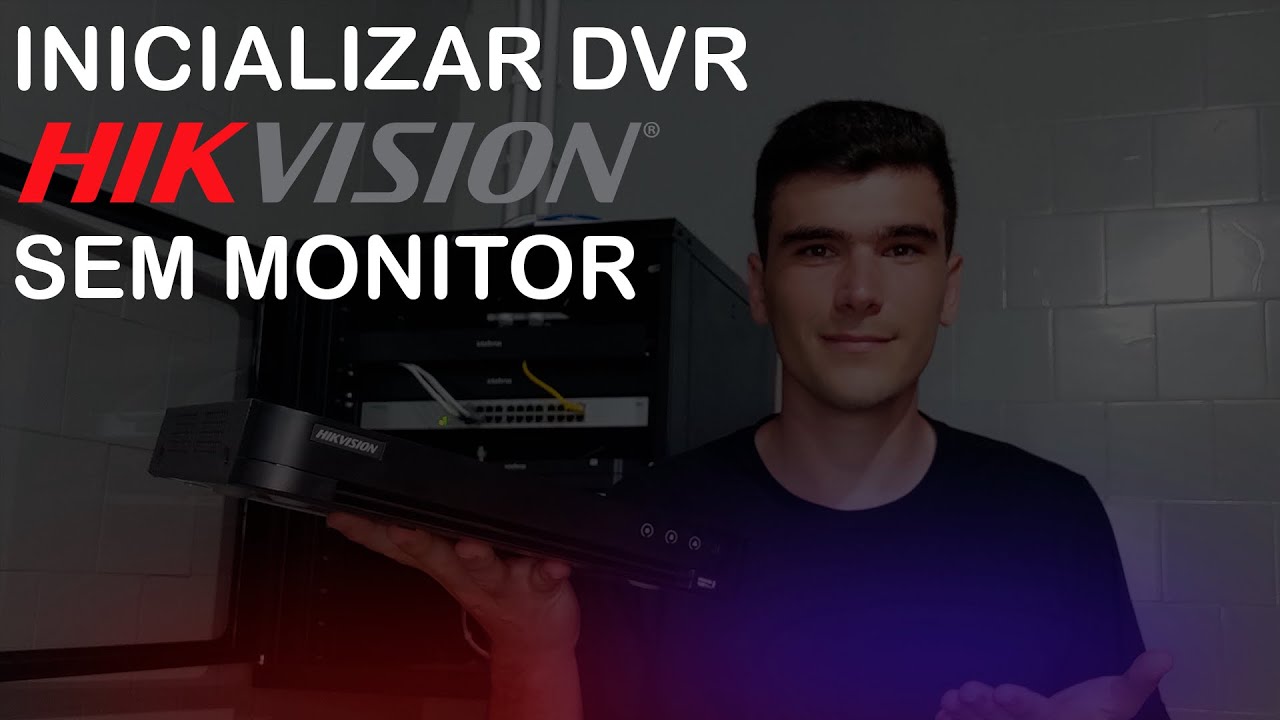 Como Inicializar DVR Hikvision Sem Monitor