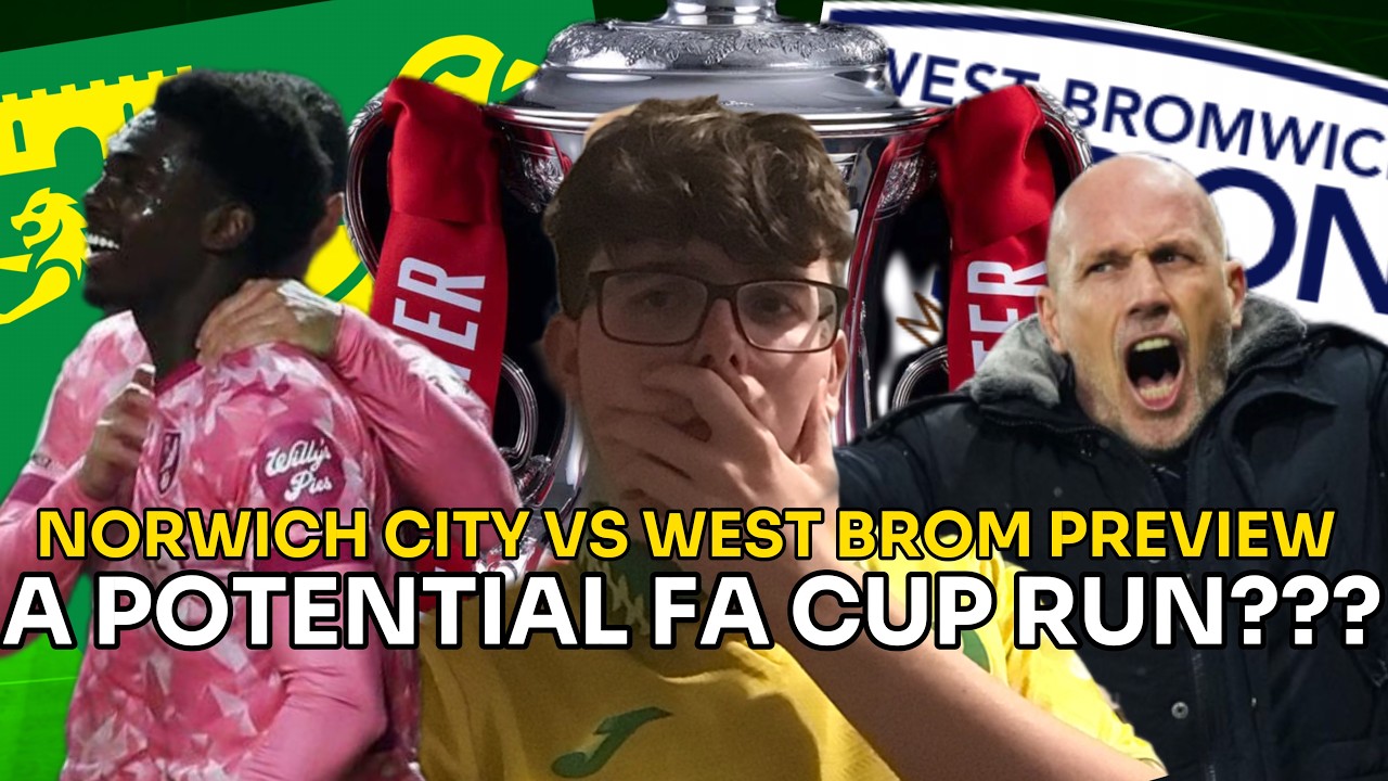 🚨 CLEMMENT WANTS THE CUP!!!🚨 | NORWICH CITY VS WEST BROM FA CUP PREVIEW
