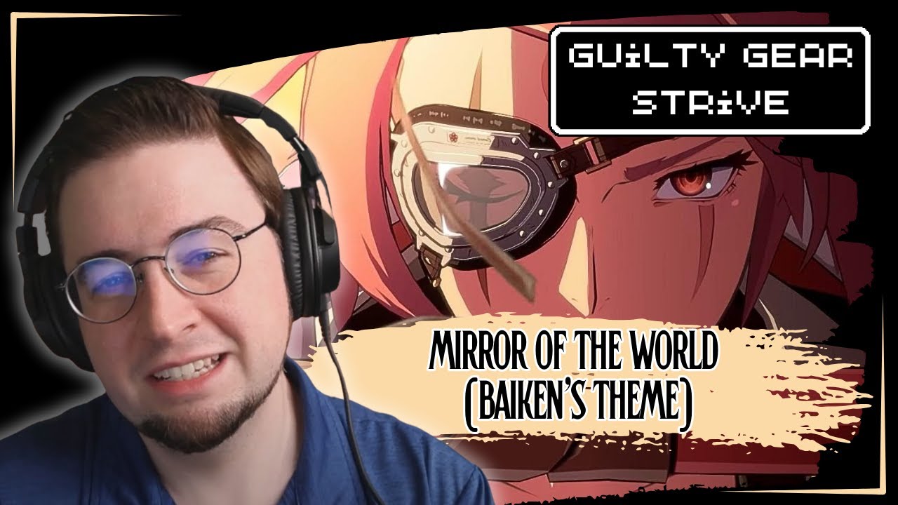 Первая реакция! Guilty Gear Strive — Mirror of the World (тема Байкена)