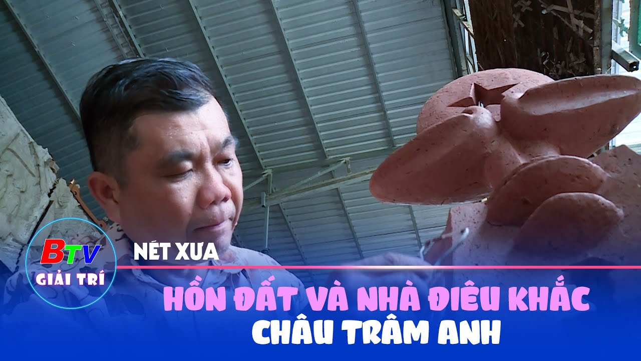 BTV Giải trí | Hồn đất và nhà điêu khắc Châu Trâm Anh