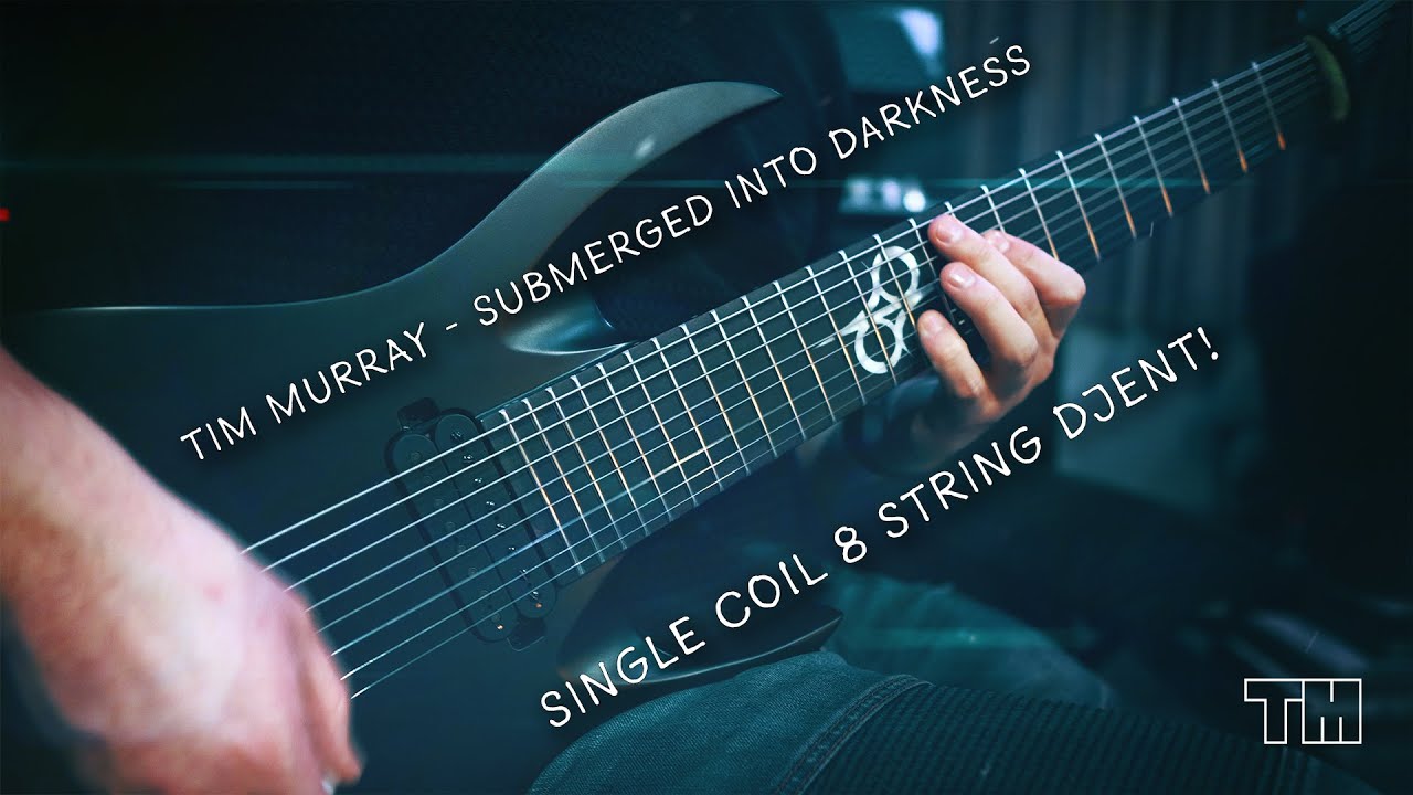 Single Coil 8 String Djent! | Tim Murray - Submerged Into Darkness