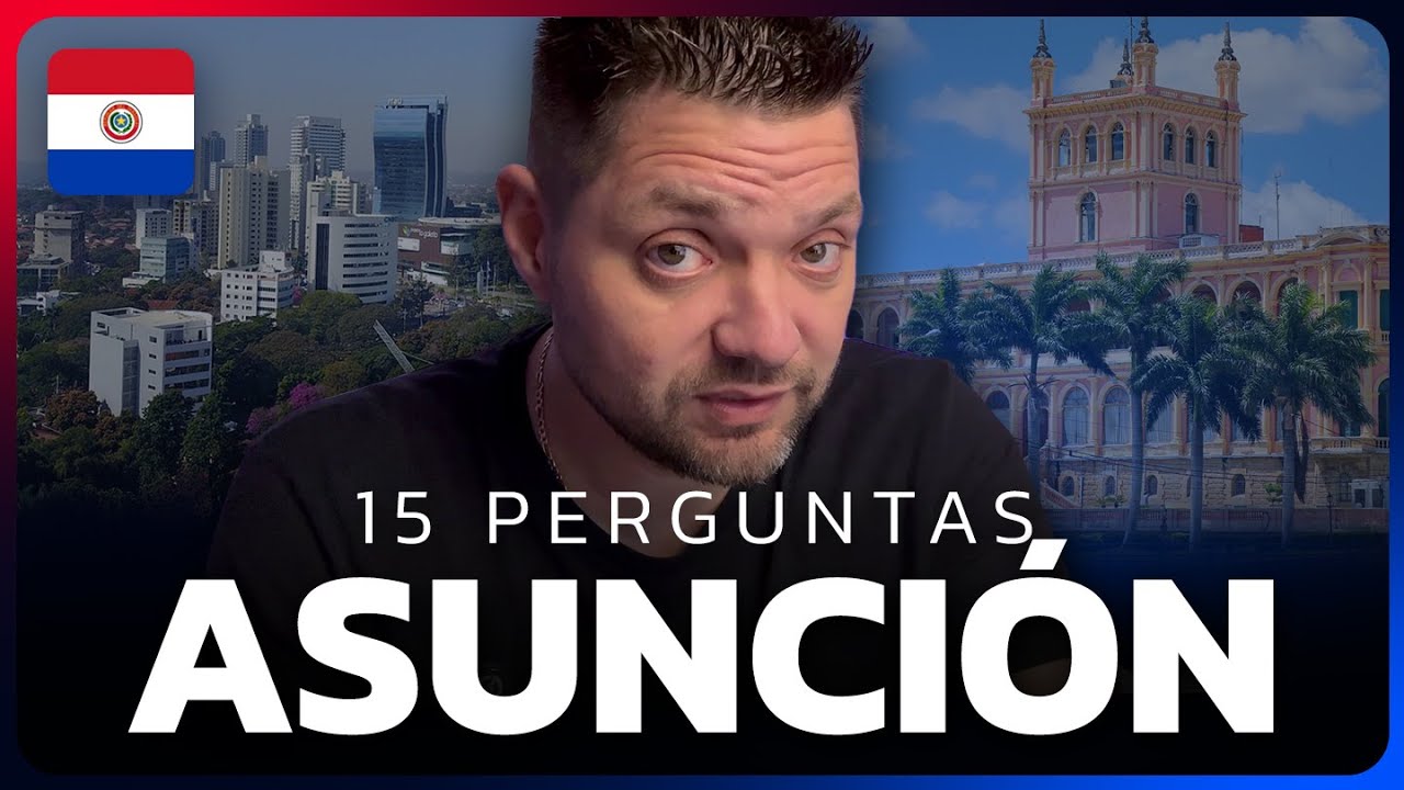 15 Perguntas Sobre Assunção 🇵🇾 Vale a Pena Viver ou Investir na Capital do Paraguai?