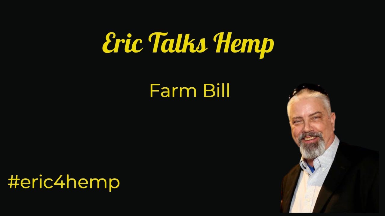 Update on the Farm Bill and the Future of Hemp production and hemp products