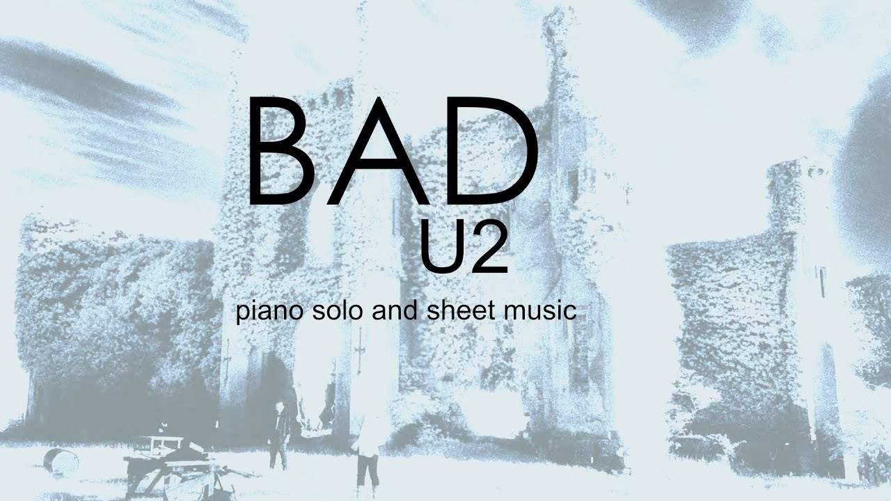 Play 'Bad' by U2 - piano solo and sheet music
