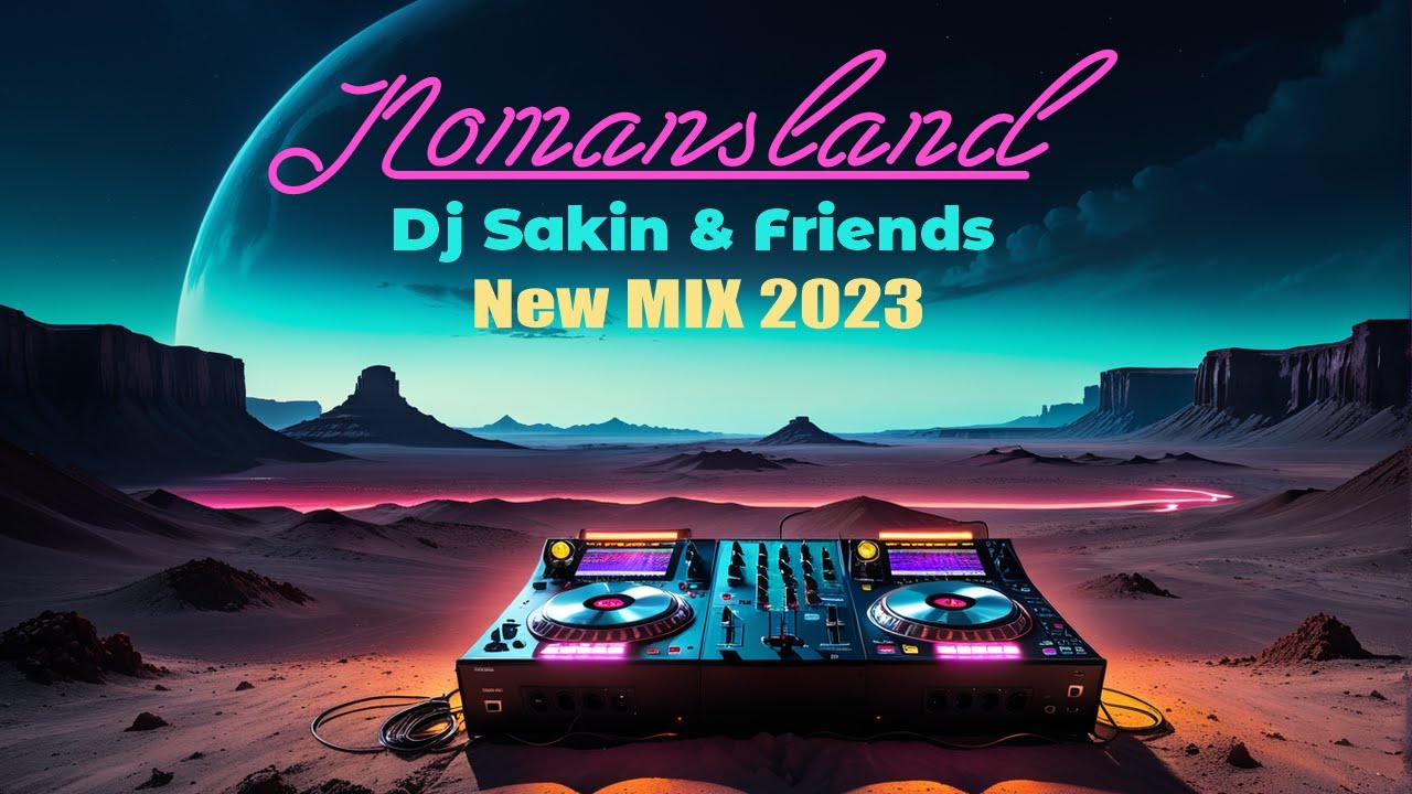 DJ Sakin & Friends - Nomansland FL Studio Strifeels Mix