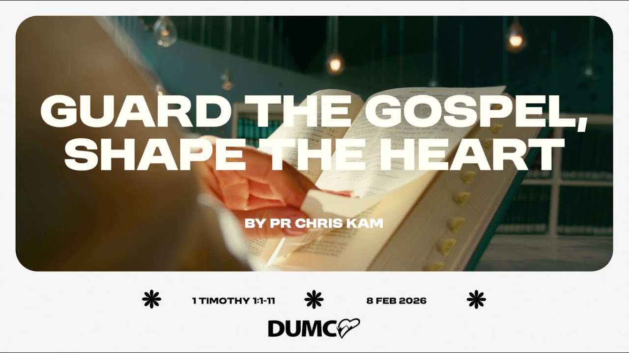 Guard the Gospel, Shape the Heart | Pr Chris Kam