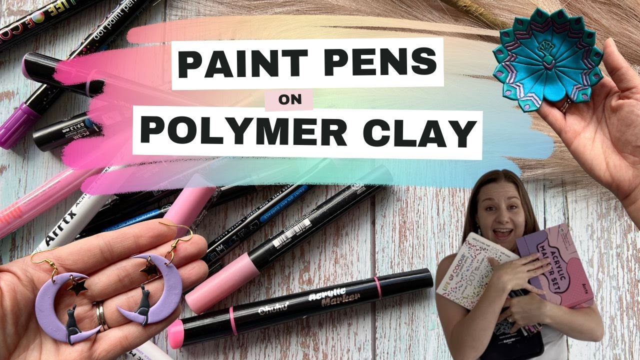 Acrylic Paint Pens on Polymer Clay (How to use tutorial, testing and FAQ!)