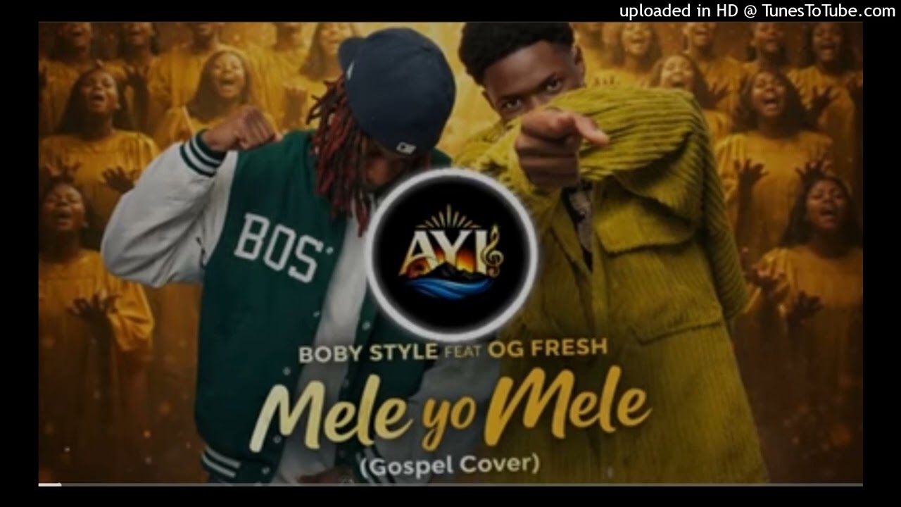 MELE YO MELE (Gospel Cover) - BOBY STYLE x OG FRESH  _bobystyle _ogfresh _meleyomele _cover _drill_1