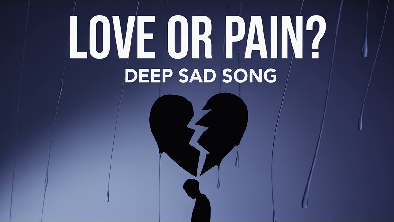Love or Pain | Deep Sad Song | Emotional Broken Heart Music