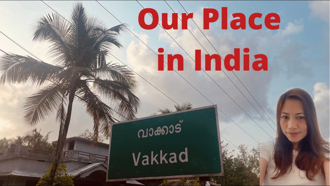 VAKKAD: My Place, My Home Part 1 ||FILIPINA in INDIA!