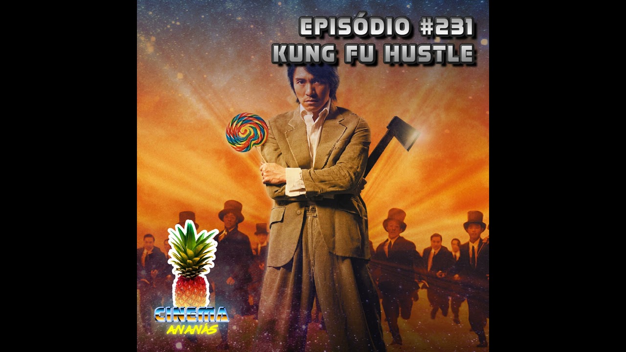 Episódio #231 - Kung Fu Hustle