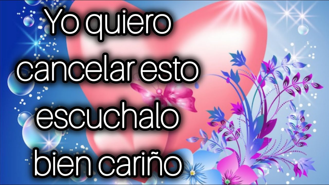 Yo quiero cancelar esto escuchalo bien