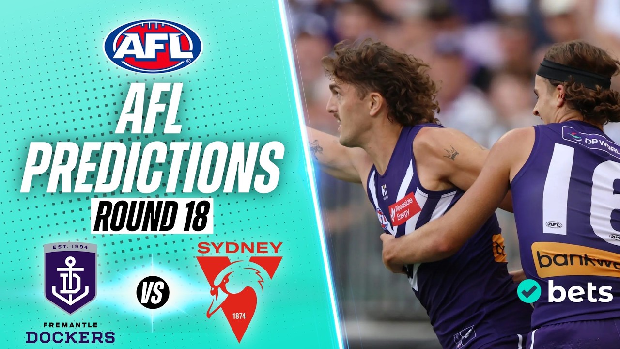 Fremantle Dockers vs Sydney Swans - Round 18 AFL Tips & Predictions