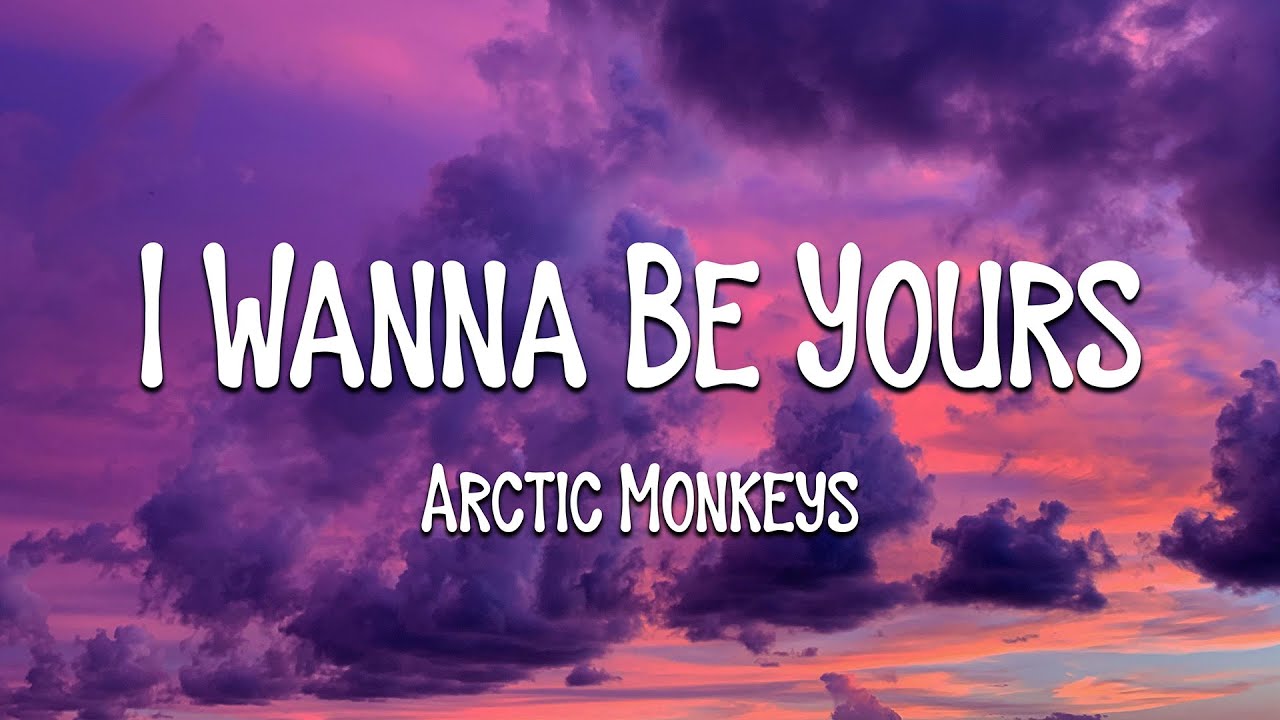 Arctic Monkeys - I Wanna Be Yours (Lyrics)