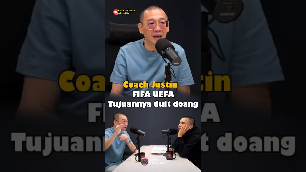 COACH JUSTIN: FIFA UEFA Tujuannya Duit Doang