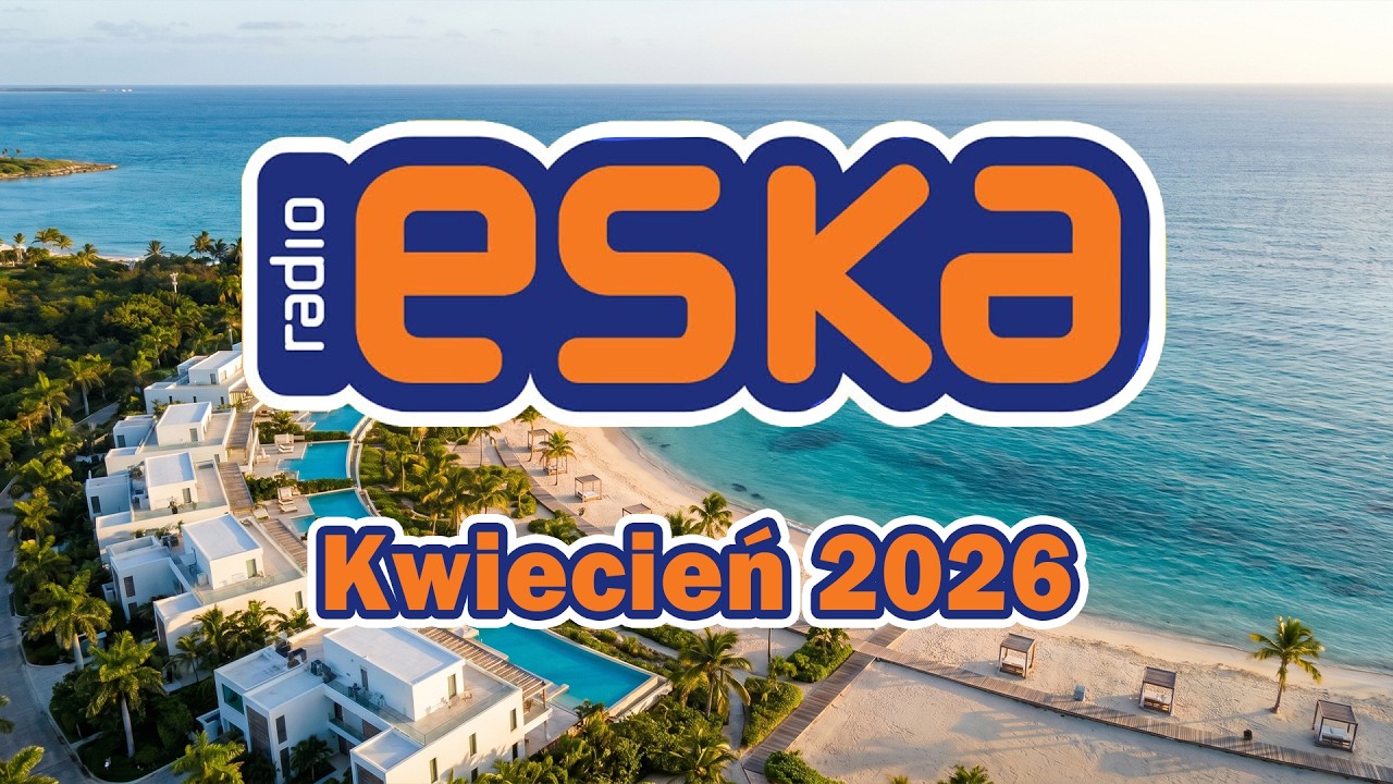 Hity Eska Kwiecień 2026 🎵 Hot Radio Mix &ndash; ESKA Hity na Czasie
