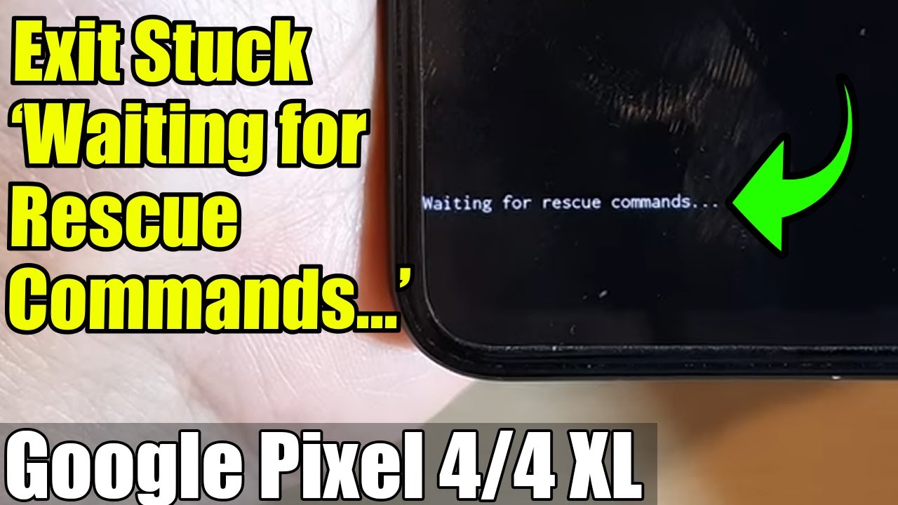 Google Pixel 4/4XL: Exit Stuck 'Waiting For Rescue Commands...' (Rescue Mode)