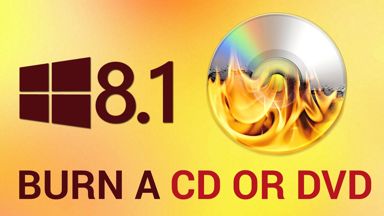 How to Burn a CD or DVD in Windows 8.1