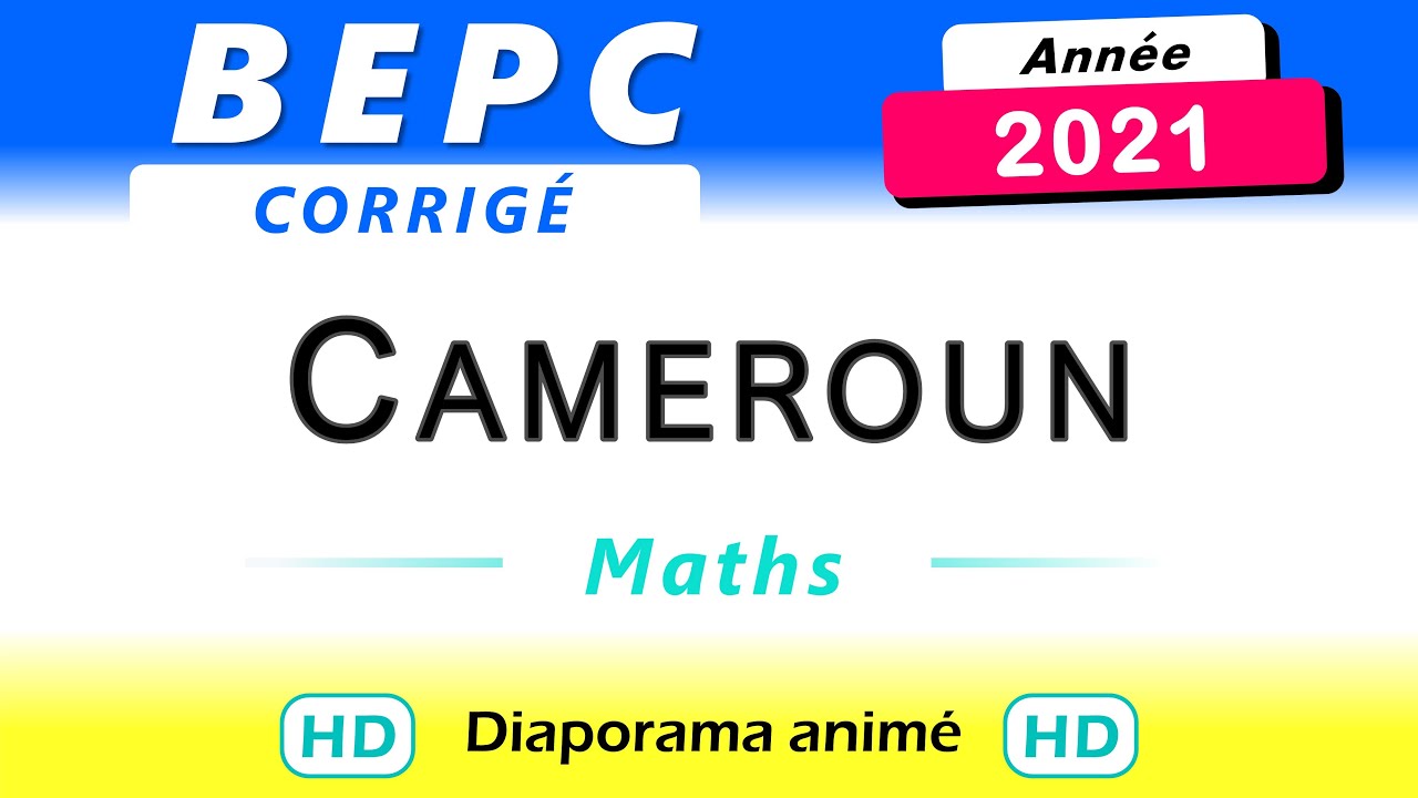 BEPC Maths Cameroun 2021 - sujet et corrigé