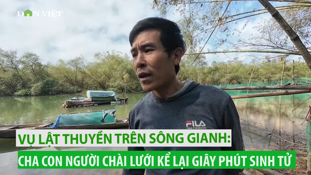 Vụ lật thuyền trên sông Gianh: Cha con người chài lưới kể lại giây phút sinh tử