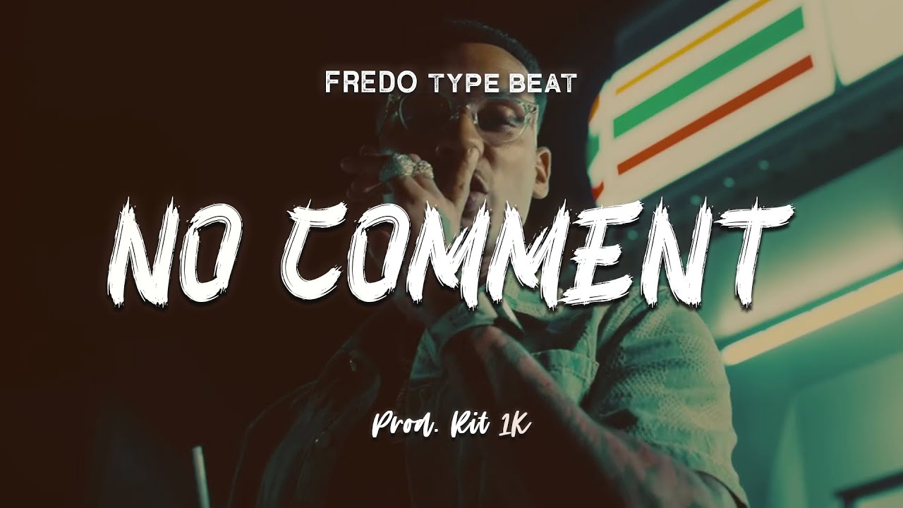 Fredo - No Comment | Instrumental Type Beat