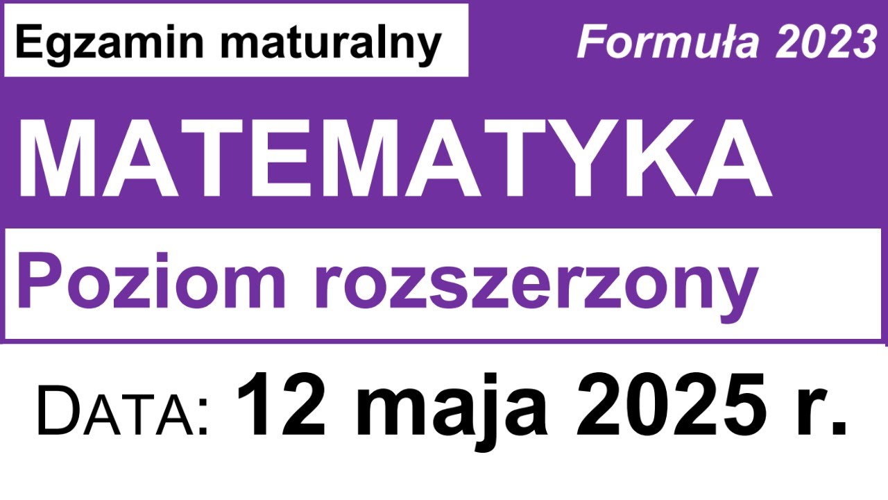 Matura MAJ 2025 matematyka rozszerzona - rozwiązania